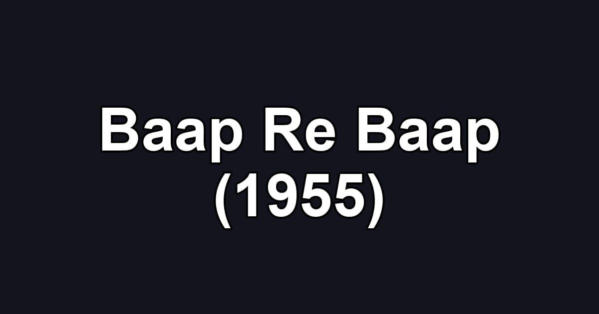 Baap Re Baap (1955)