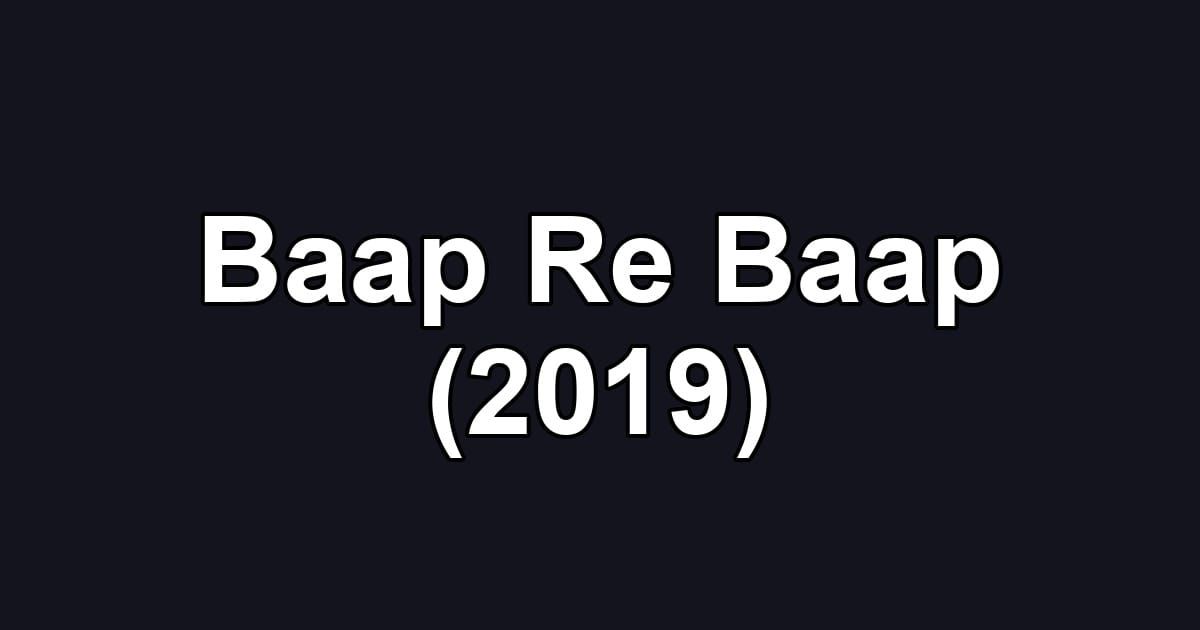 Baap Re Baap (2019)