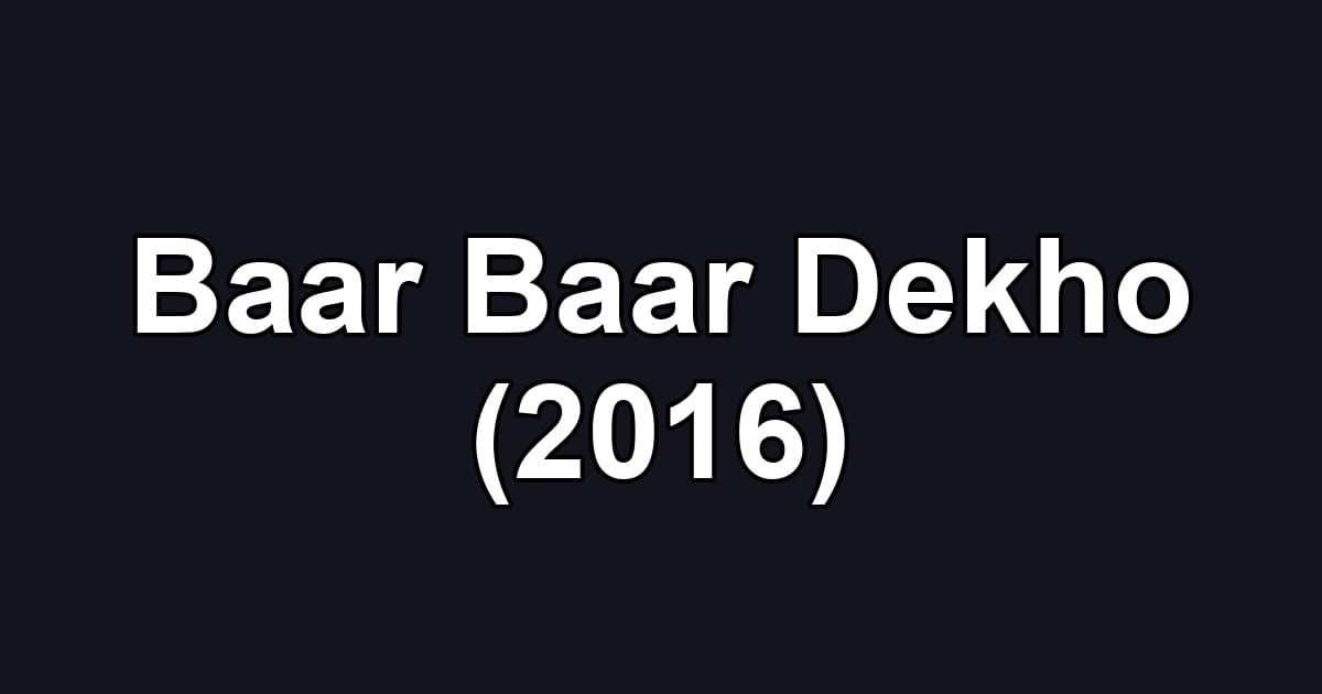 Baar Baar Dekho (2016)