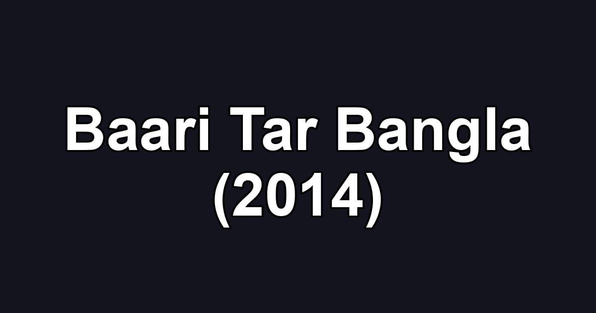 Baari Tar Bangla (2014)