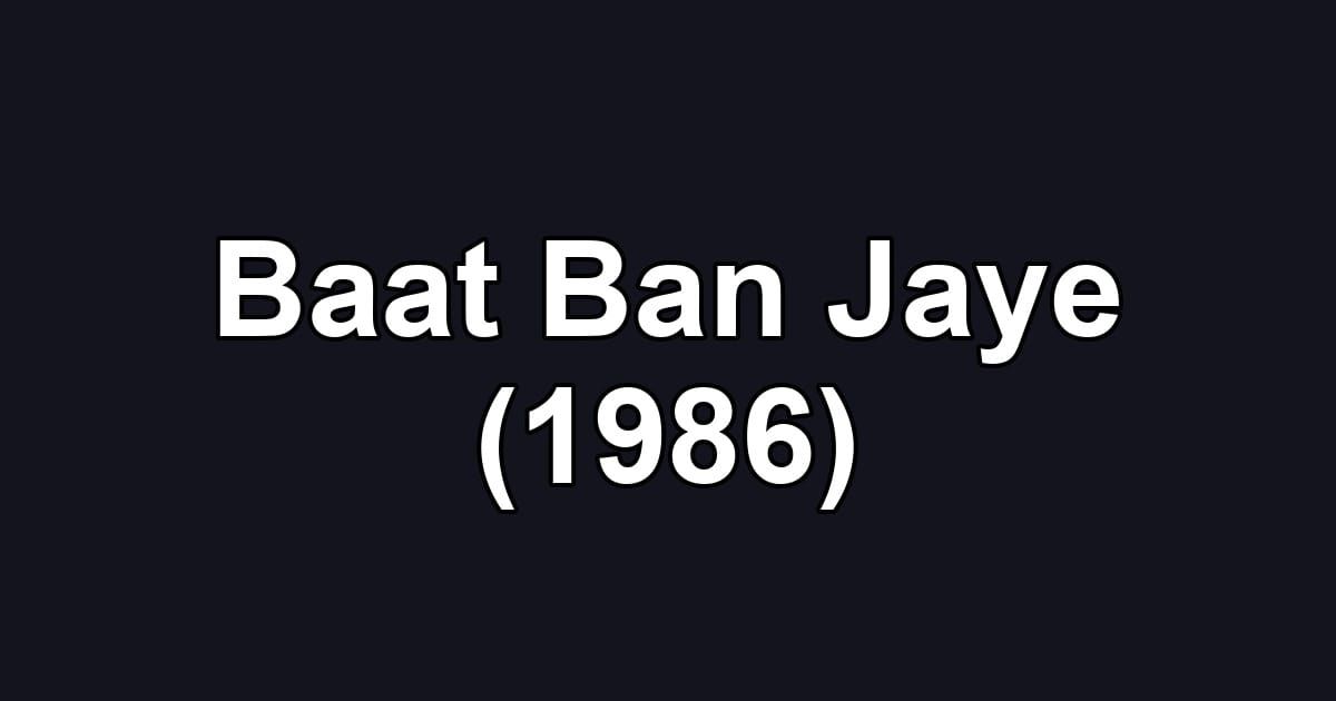 Baat Ban Jaye (1986)