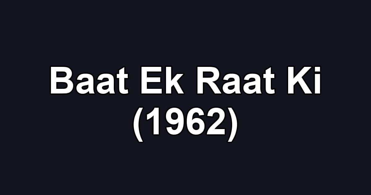 Baat Ek Raat Ki (1962)