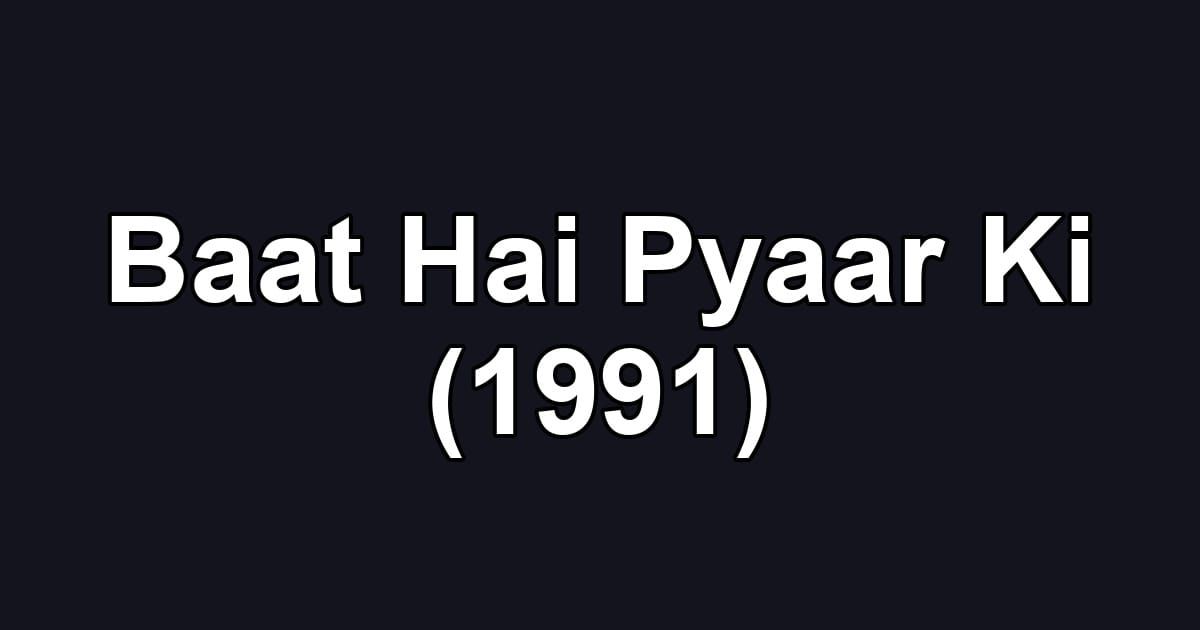 Baat Hai Pyaar Ki (1991)