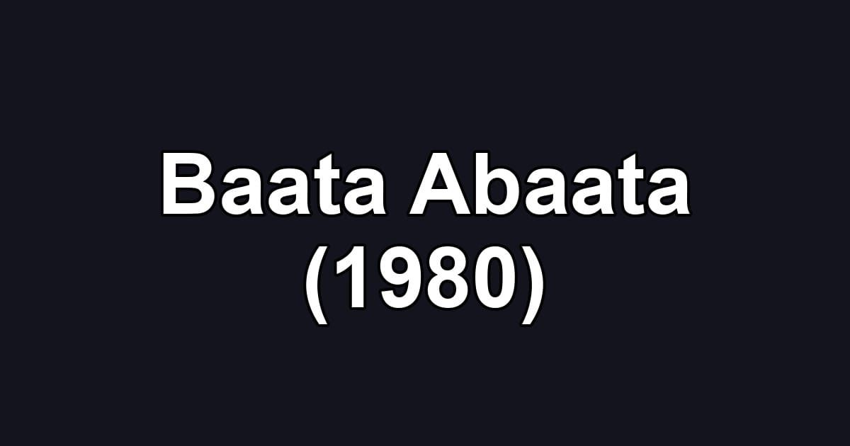 Baata Abaata (1980)
