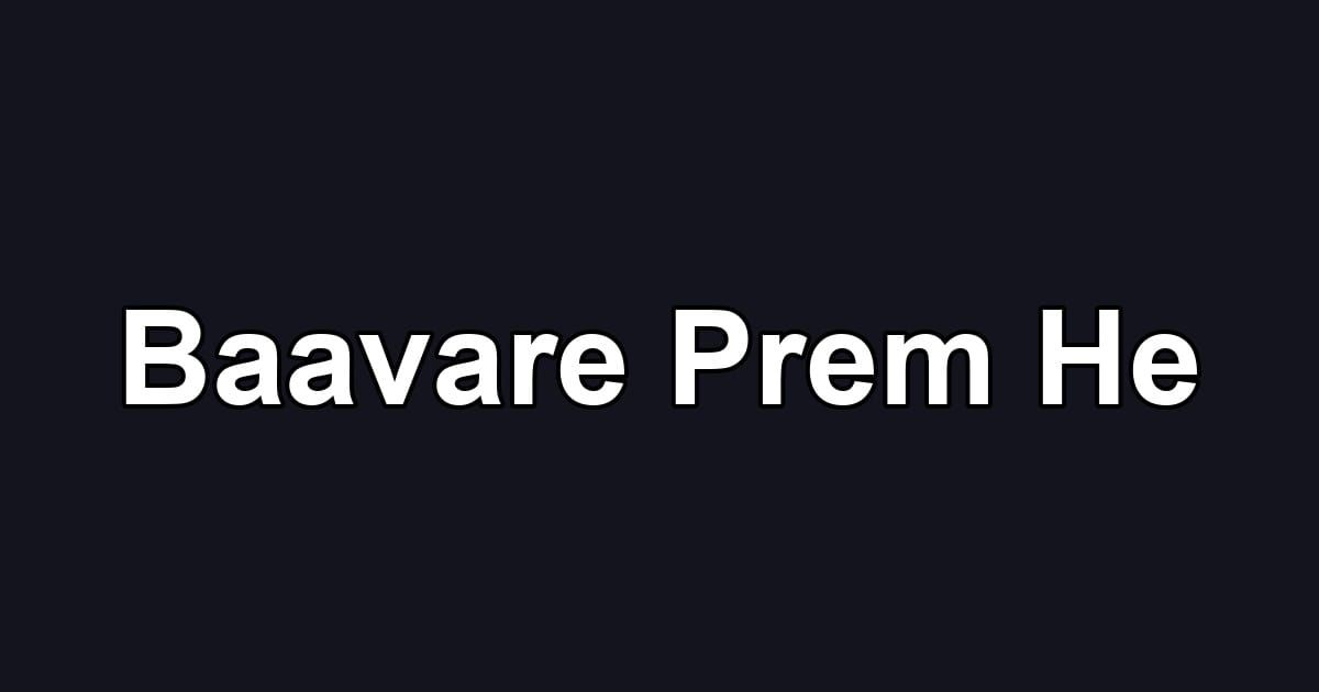 Baavare Prem He