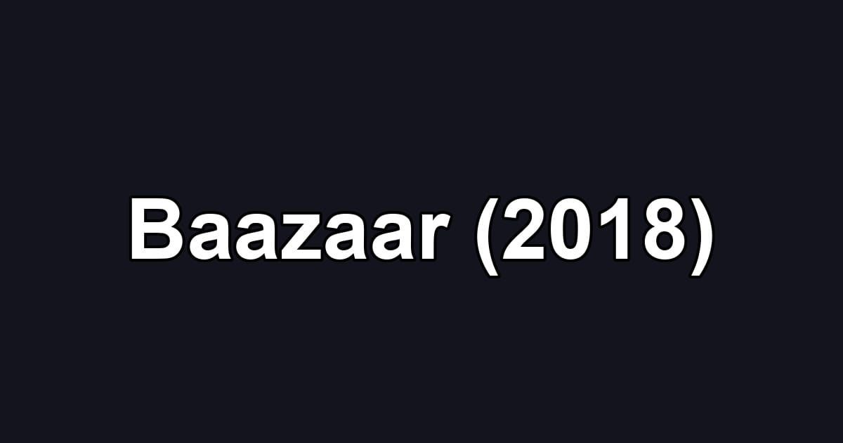 Baazaar (2018)