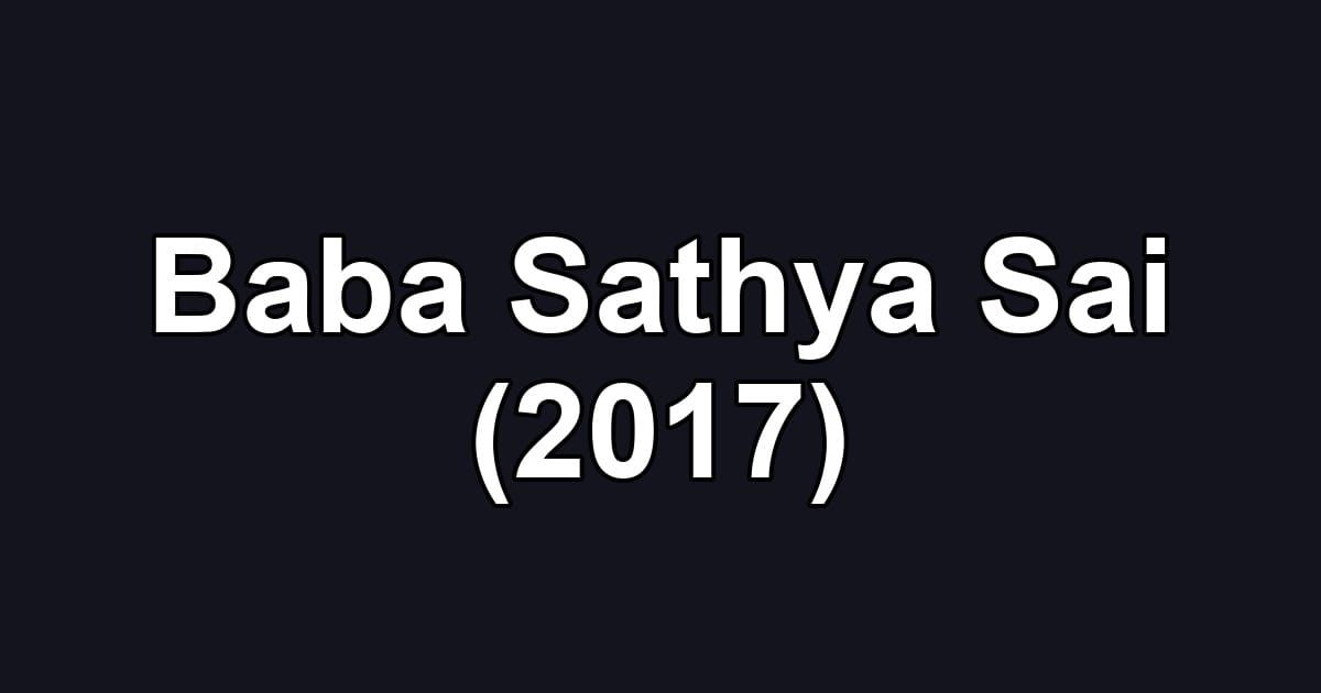 Baba Sathya Sai (2017)