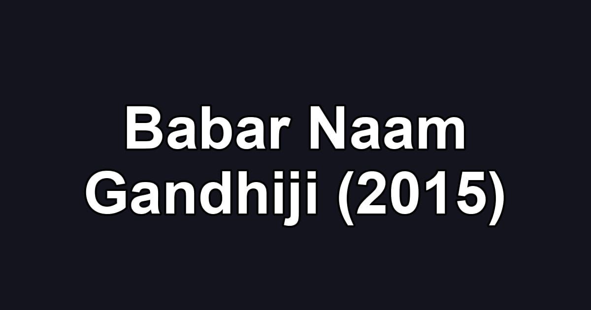 Babar Naam Gandhiji (2015)