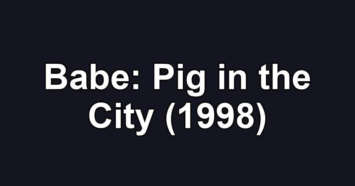 Babe: Pig in the City (1998)