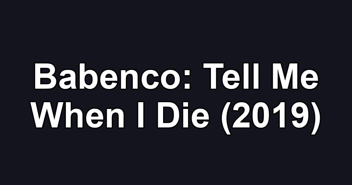 Babenco: Tell Me When I Die (2019)