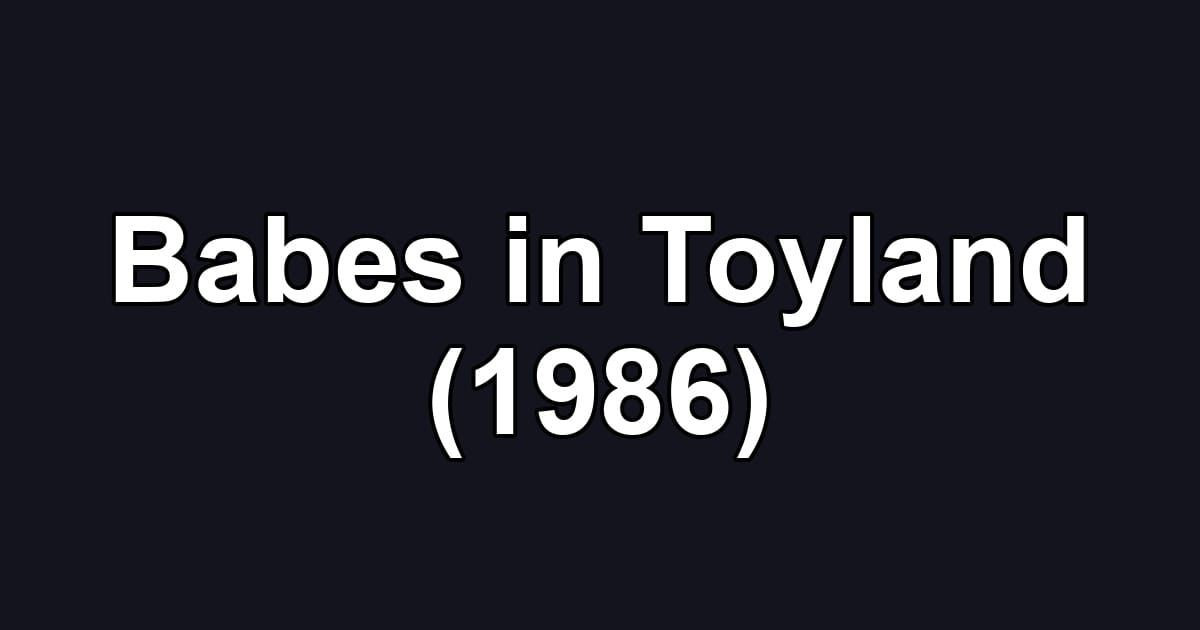 Babes in Toyland (1986)
