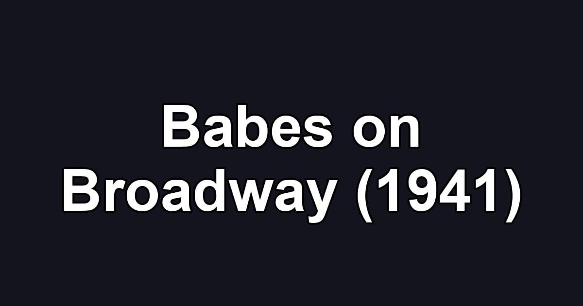 Babes on Broadway (1941)