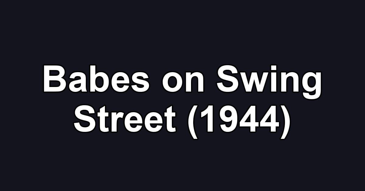 Babes on Swing Street (1944)