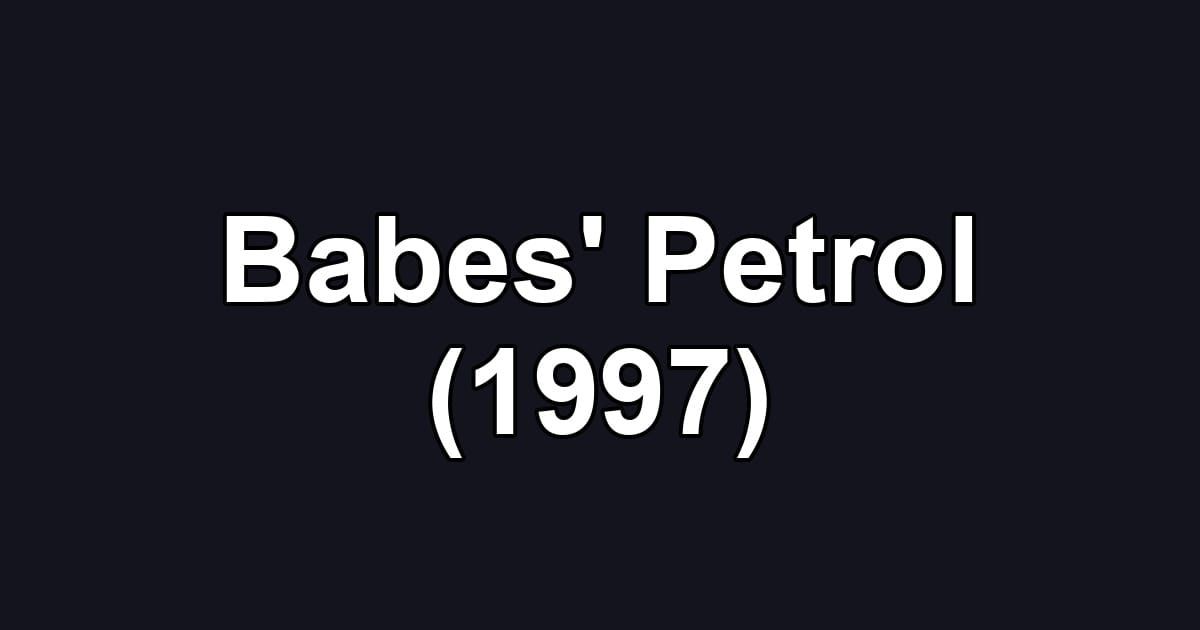 Babes' Petrol (1997)