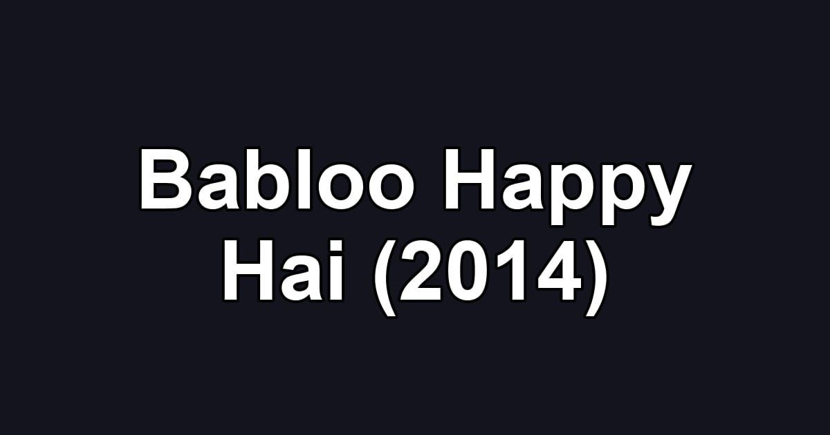 Babloo Happy Hai (2014)