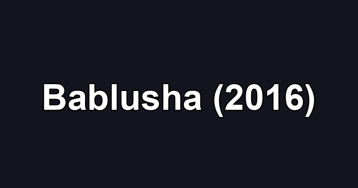 Bablusha (2016)