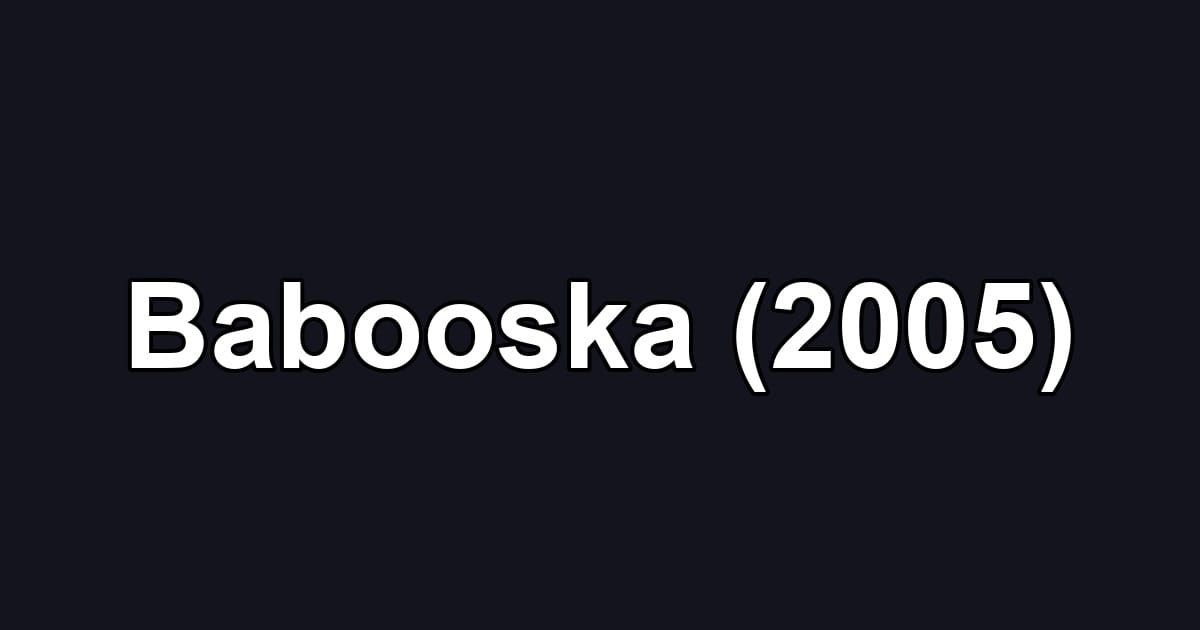 Babooska (2005)