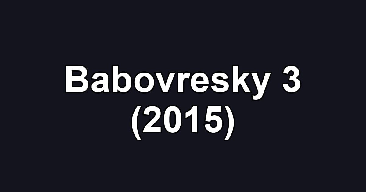 Babovresky 3 (2015)