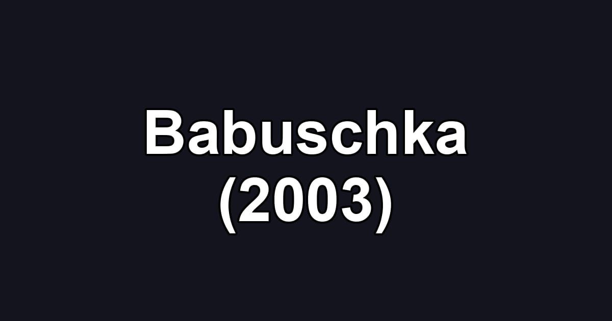 Babuschka (2003)