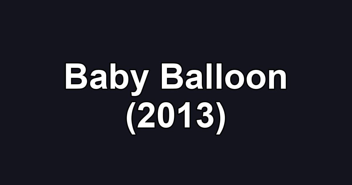 Baby Balloon (2013)
