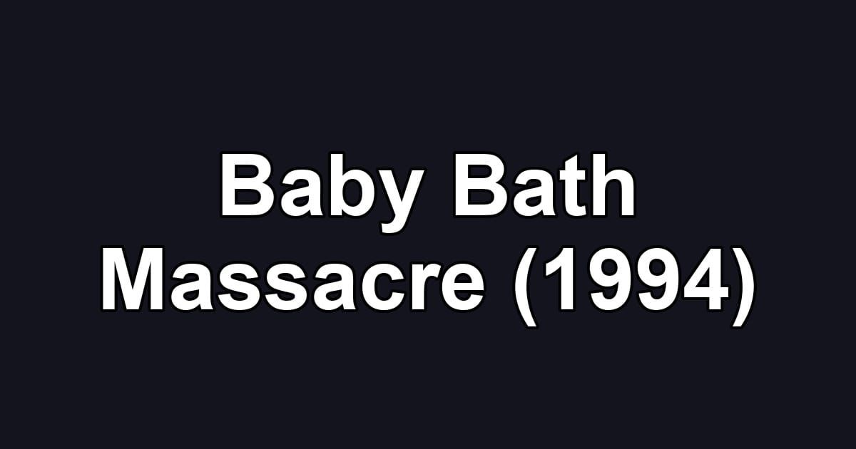 Baby Bath Massacre (1994)