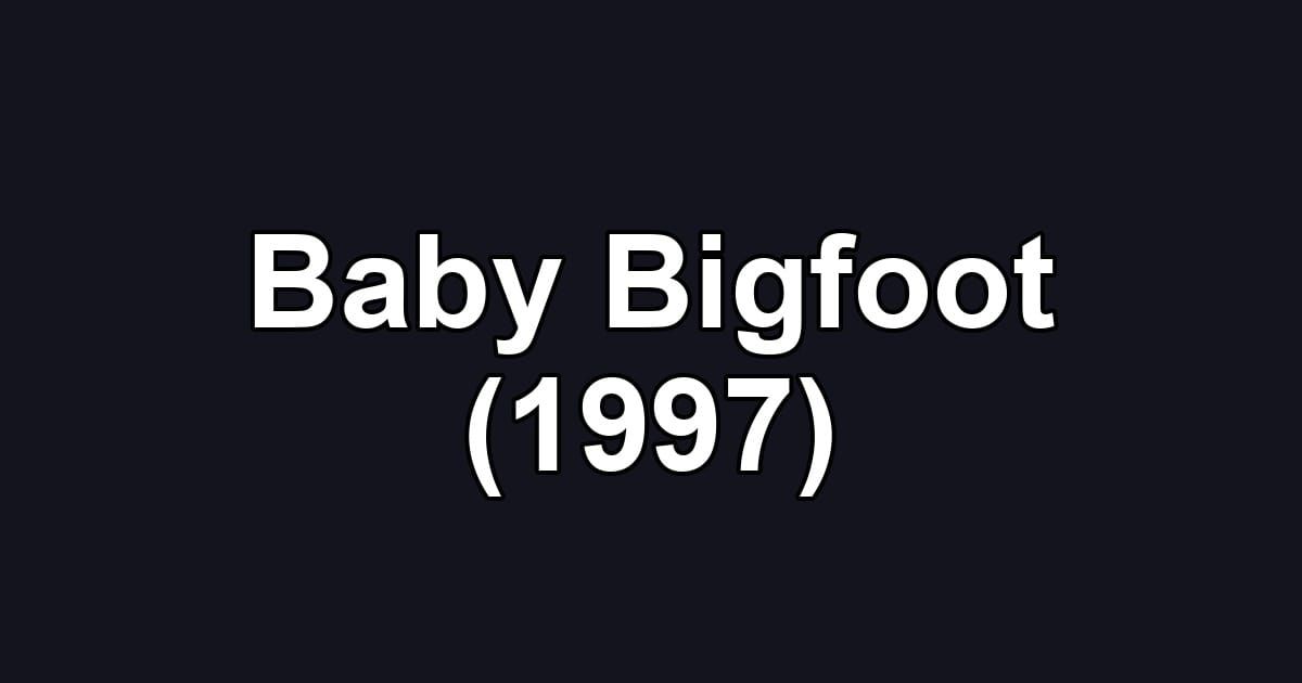Baby Bigfoot (1997)