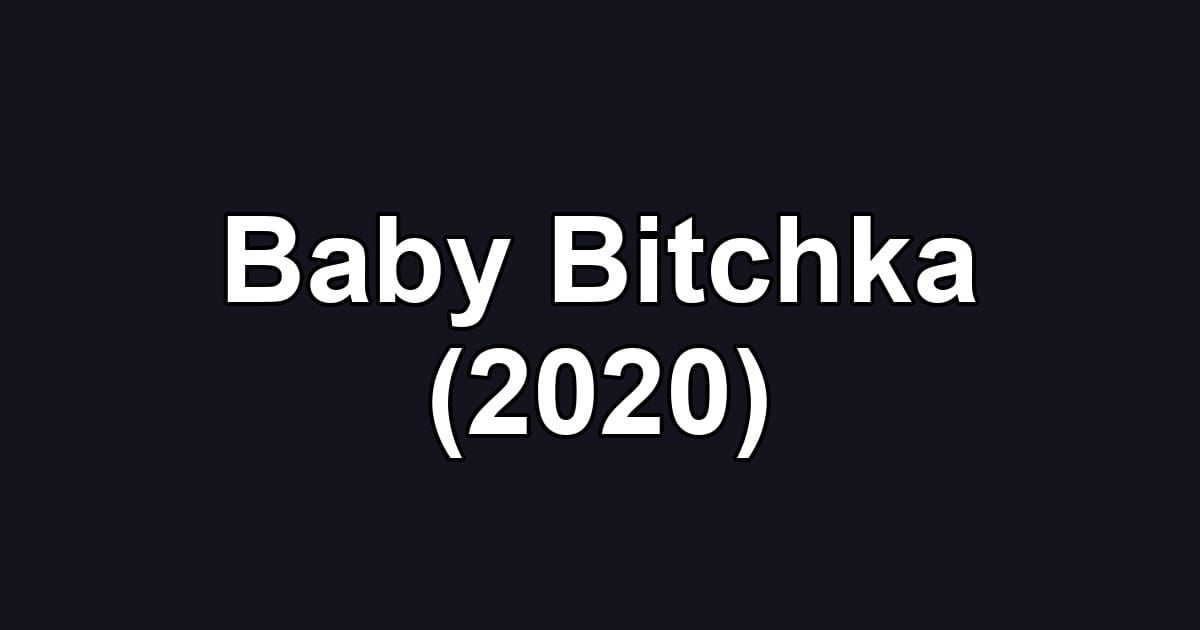 Baby Bitchka (2020)