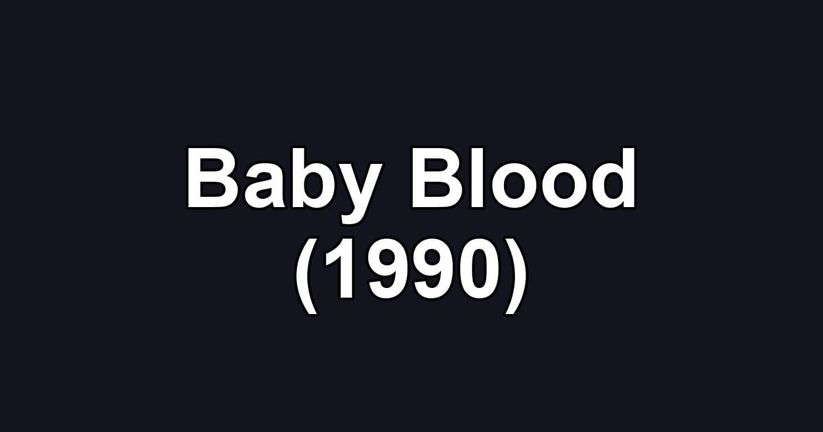Baby Blood (1990)