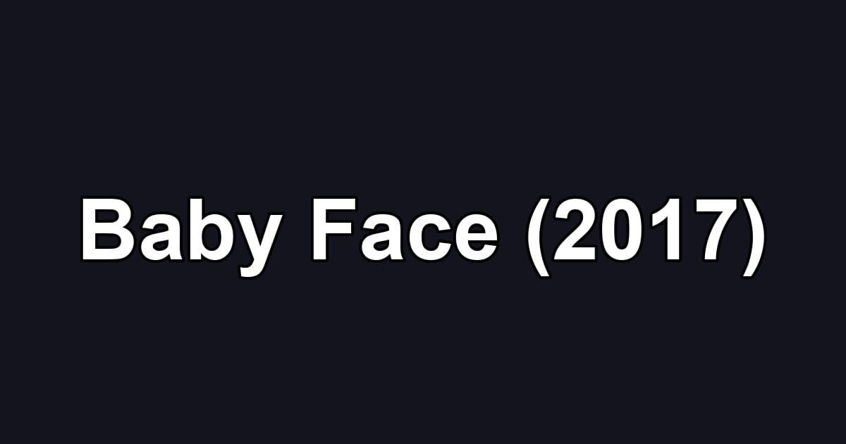 Baby Face (2017)