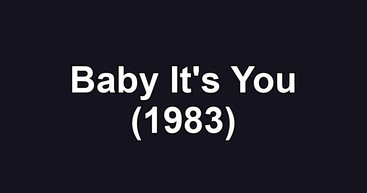 Baby It's You (1983)