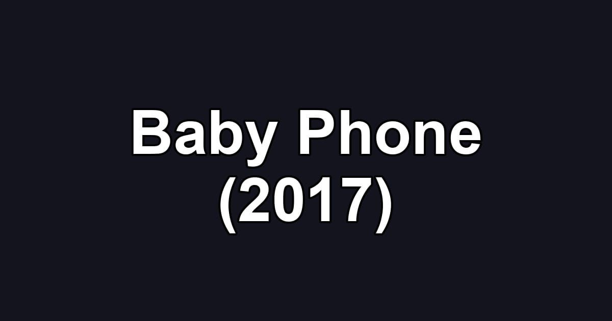 Baby Phone (2017)