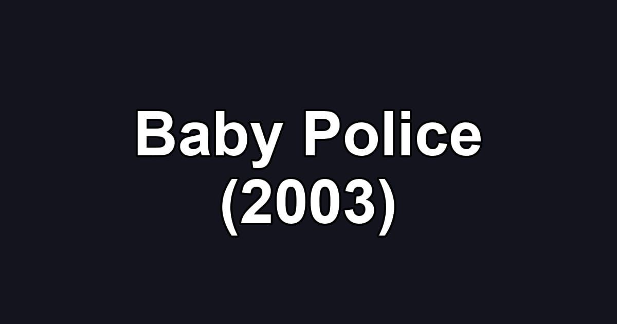 Baby Police (2003)