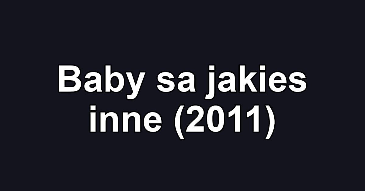 Baby sa jakies inne (2011)