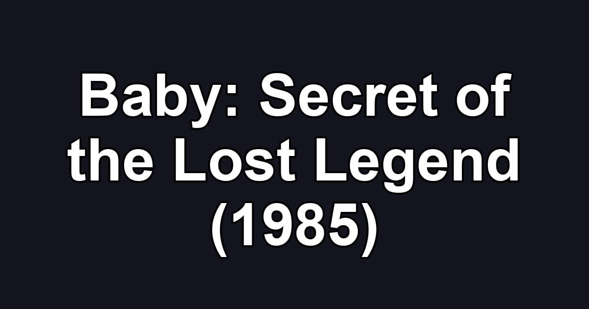 Baby: Secret of the Lost Legend (1985)