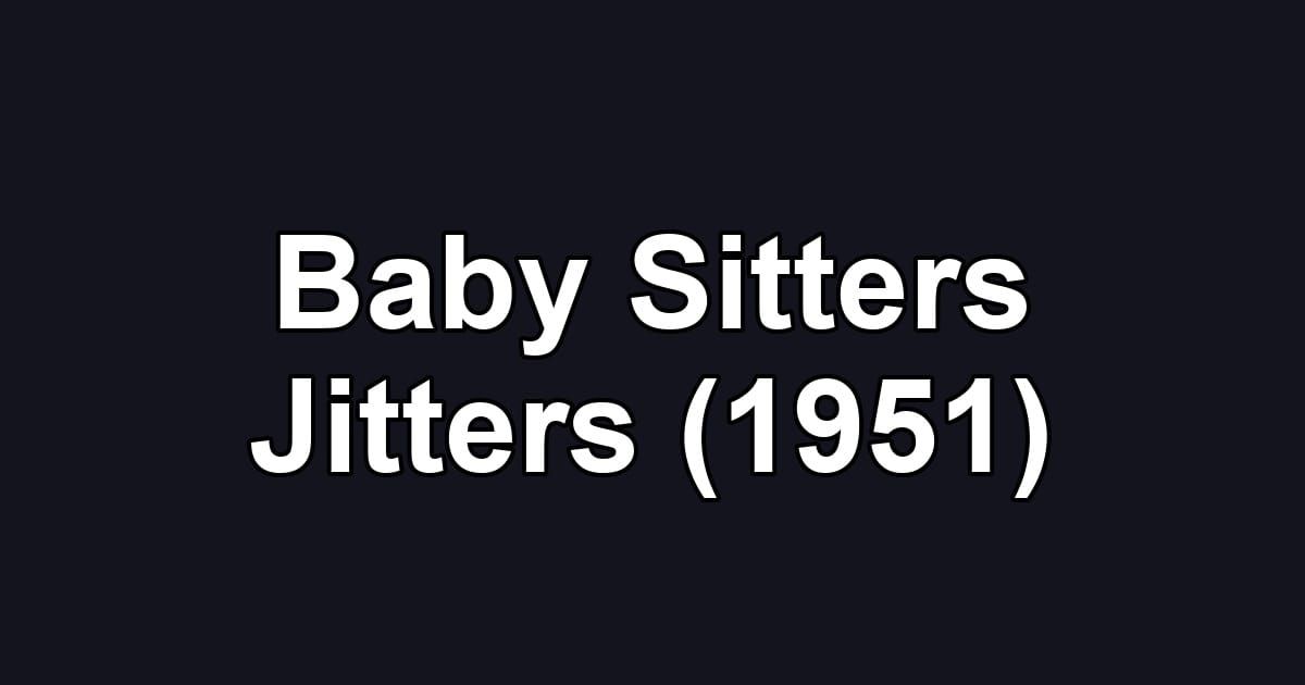 Baby Sitters Jitters (1951)