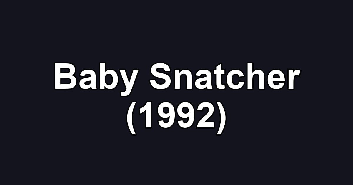 Baby Snatcher (1992)