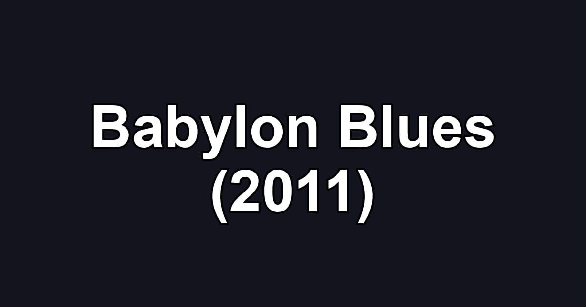 Babylon Blues (2011)