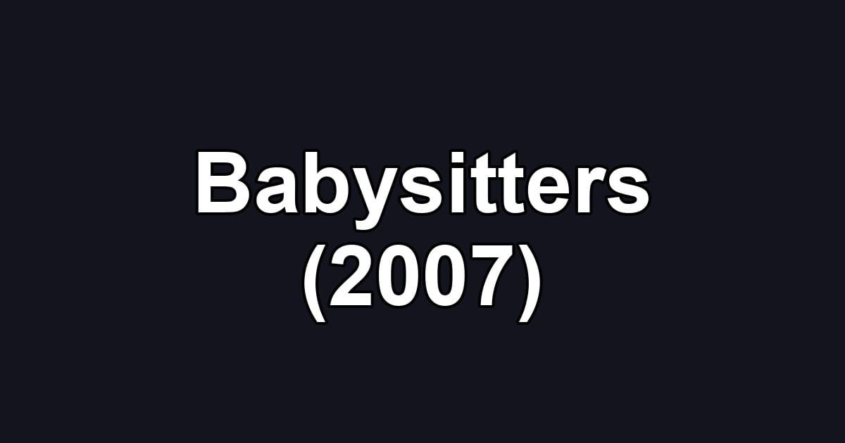 Babysitters (2007)