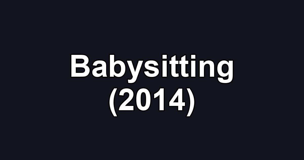 Babysitting (2014)