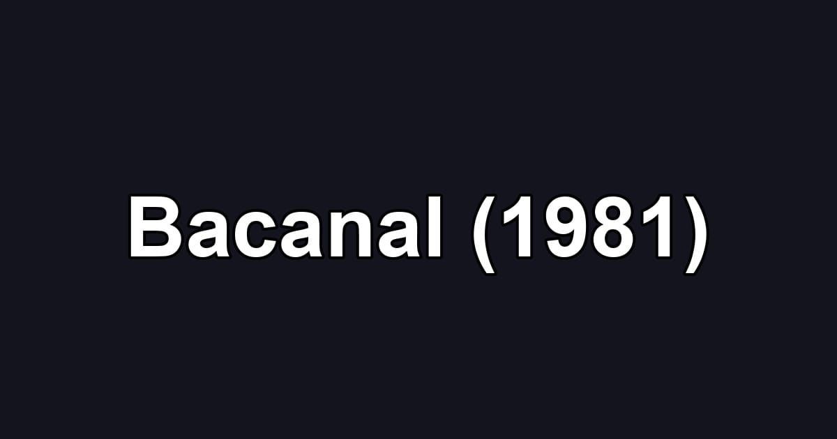 Bacanal (1981)