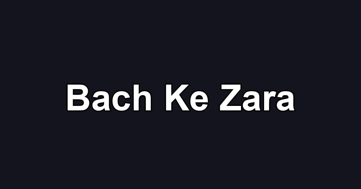 Bach Ke Zara