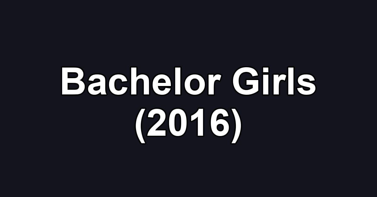 Bachelor Girls (2016)