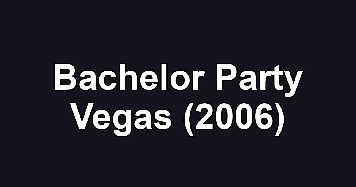 Bachelor Party Vegas (2006)