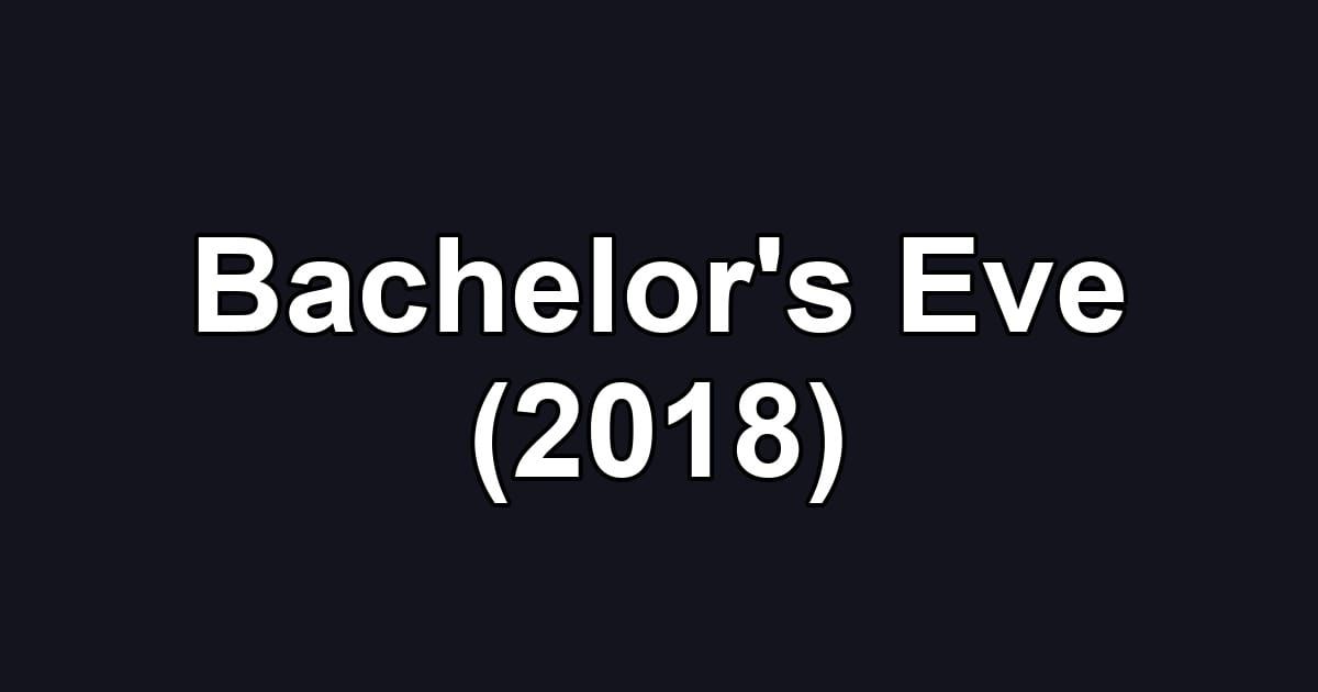 Bachelor's Eve (2018)
