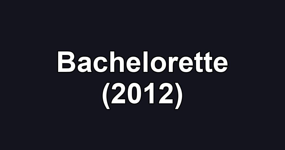 Bachelorette (2012)