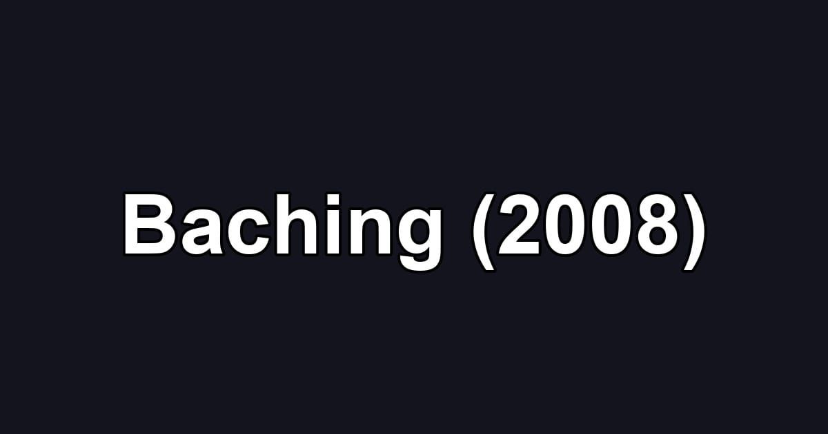 Baching (2008)