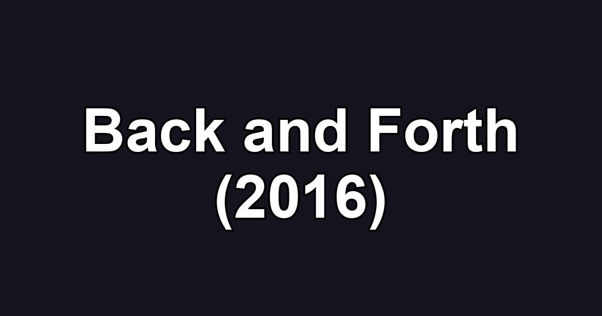 Back and Forth (2016)