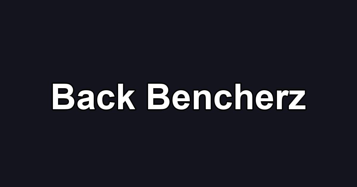 Back Bencherz