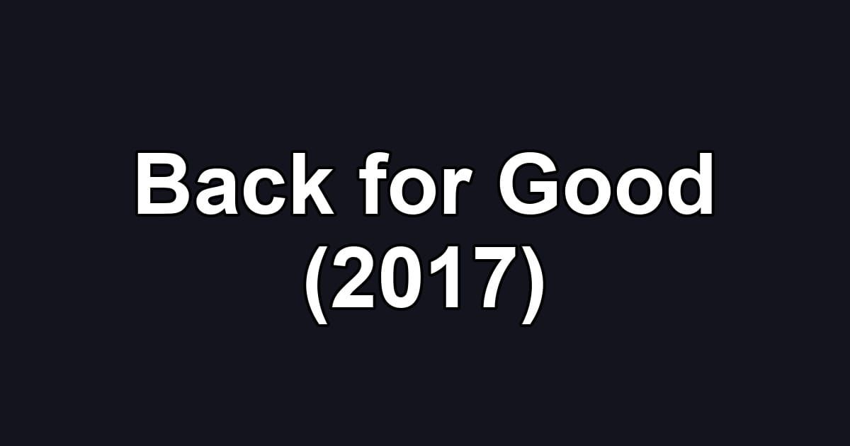 Back for Good (2017)