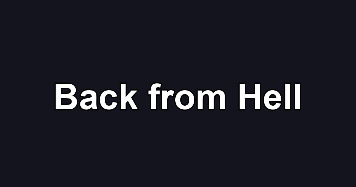 Back from Hell